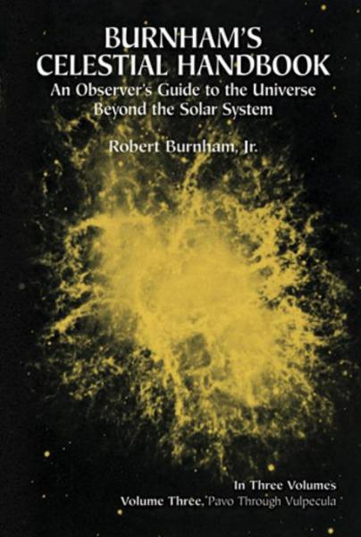 Burnham's Celestial Handbook, Volume Three: An Observer's Guide to the Universe Beyond the Solar System