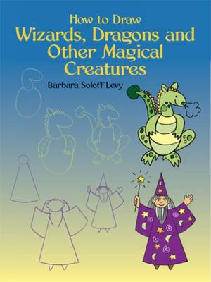 How to Draw Wizards, Dragons and Other Magical Creatures