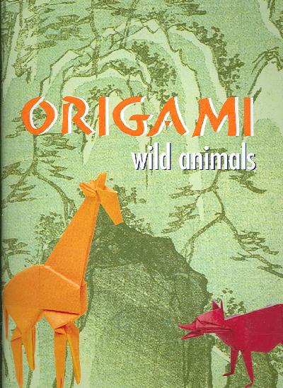Wild Animals Origami / John Montroll: Wild Animals