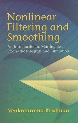 Nonlinear Filtering and Smoothing: An Introduction to Martingales, Stochastic Integrals and Estimation