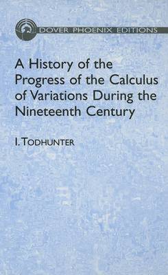 History of the Progress of the Calculus of Variations During the Nineteenth  Century