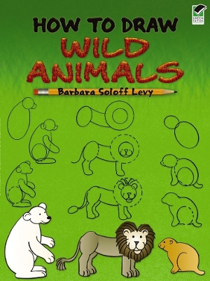 How to Draw Wild Animals Green ed.