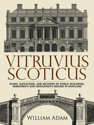Vitruvius Scoticus: Plans, Elevations, and Sections of Public Buildings, Noblemen's and  Gentlemen's Houses in Scotland