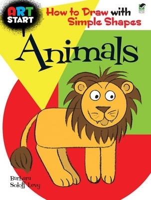 Art Start Animals: How to Draw with Simple Shapes Green ed.