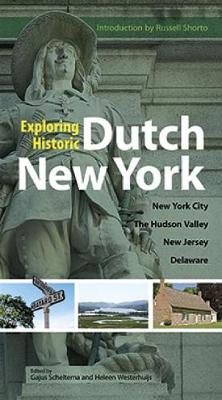 Exploring Historic Dutch New York: New York City, Hudson Valley, New Jersey, and Delaware Green ed.