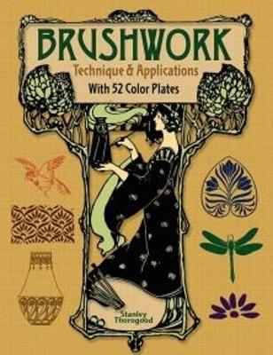 Brushwork Technique and Applications: With 52 Color Plates Annotated edition