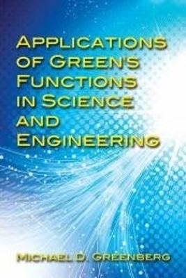 Applications of Green's Functions in Science and Engineering First Edition, First ed.