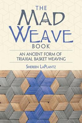 Mad Weave Book: Learn an Ancient Form of Triaxial Weaving