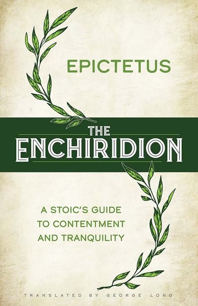 Enchiridion: A Stoic's Guide to Contentment and Tranquility