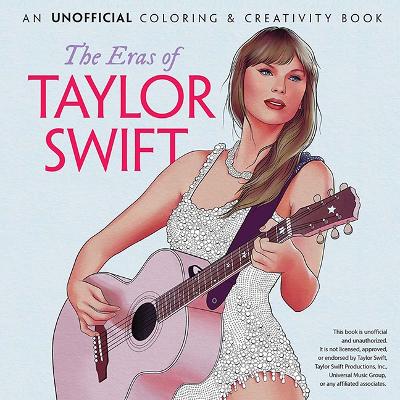 Eras of Taylor Swift: An Unofficial Coloring & Activity Book
