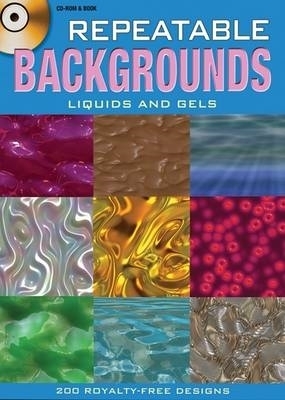 Repeatable Backgrounds: Liquids and Gels Unabridged edition