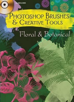 Photoshop Brushes and Creative Tools: Floral and Botanical Unabridged edition