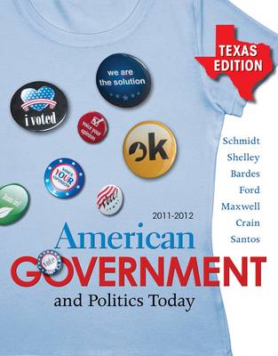 American Government and Politics Today 2011-2012 Texas Edition