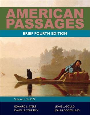 American Passages : A History of the United States, Volume 1: To 1877,  Brief 4th Revised edition