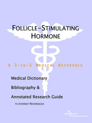 Follicle-Stimulating Hormone - A Medical Dictionary, Bibliography, and  Annotated Research Guide to Internet References