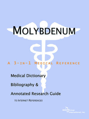 Molybdenum - A Medical Dictionary, Bibliography, and Annotated Research  Guide to Internet References
