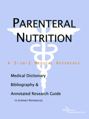 Parenteral Nutrition - A Medical Dictionary, Bibliography, and Annotated  Research Guide to Internet References