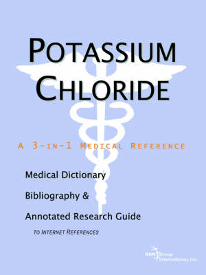 Potassium Chloride - A Medical Dictionary, Bibliography, and Annotated  Research Guide to Internet References