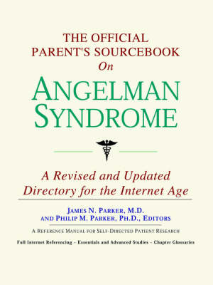 Official Parent's Sourcebook on Angelman Syndrome: A Revised and Updated Directory for the Internet Age