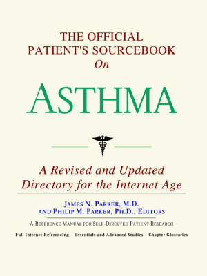 Official Patient's Sourcebook on Asthma: A Revised and Updated Directory for the Internet Age
