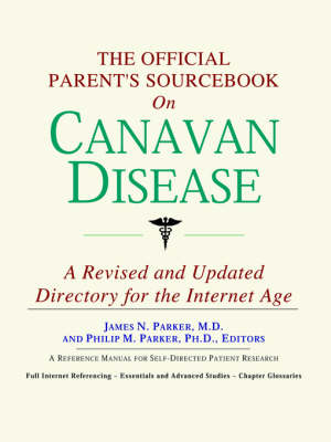 Official Parent's Sourcebook on Canavan Disease: A Revised and Updated Directory for the Internet Age