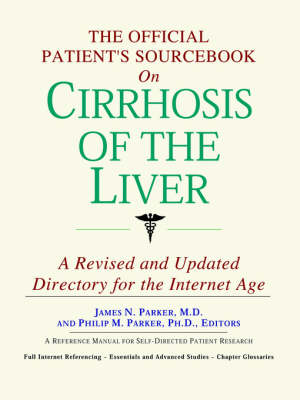 Official Patient's Sourcebook on Cirrhosis of the Liver: A Revised and Updated Directory for the Internet Age