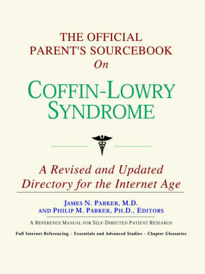 Official Parent's Sourcebook on Coffin-Lowry Syndrome: A Revised and Updated Directory for the Internet Age