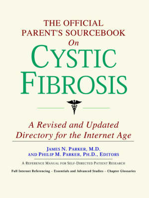 Official Parent's Sourcebook on Cystic Fibrosis: A Revised and Updated Directory for the Internet Age