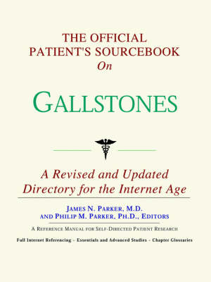 Official Patient's Sourcebook on Gallstones: A Revised and Updated Directory for the Internet Age