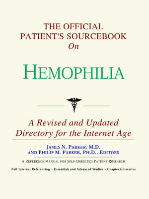 Official Patient's Sourcebook on Hemophilia: A Revised and Updated Directory for the Internet Age