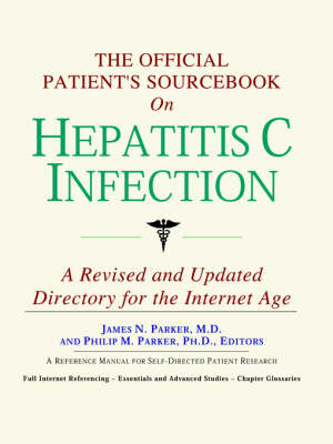 Official Patient's Sourcebook on Hepatitis C Infection: A Revised and Updated Directory for the Internet Age