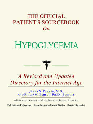Official Patient's Sourcebook on Hypoglycemia: A Revised and Updated Directory for the Internet Age