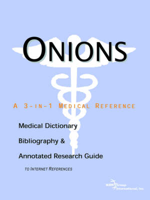Onions - A Medical Dictionary, Bibliography, and Annotated Research Guide to  Internet References