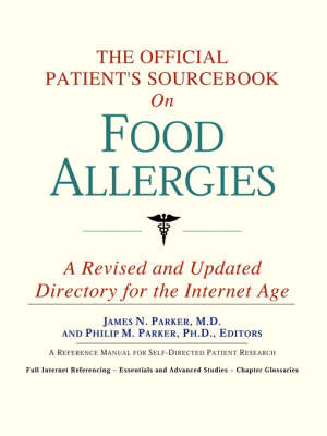 Official Patient's Sourcebook on Food Allergies: A Revised and Updated Directory for the Internet Age