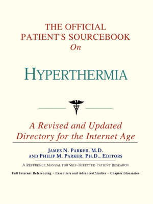 Official Patient's Sourcebook on Hyperthermia: A Revised and Updated Directory for the Internet Age