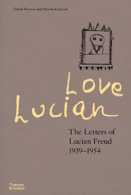 Love Lucian: The Letters of Lucian Freud 19391954  A Times Best Art Book  of 2022