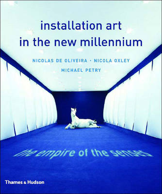 Installation Art in the New Millennium: The Empire of the Senses New edition