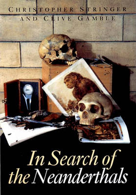 In Search of the Neanderthals: Solving the Puzzle of Human Origins New edition