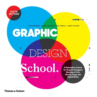 Graphic Design School: A Foundation Course for Graphic Designers Working in Print, Moving Image and  Digital Media Sixth edition