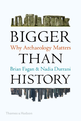Bigger than History: Why Archaeology Matters