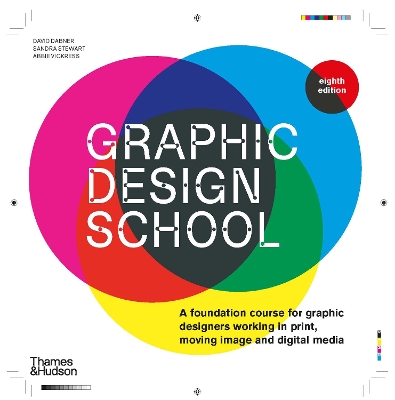 Graphic Design School: A Foundation Course for Graphic Designers Working in Print, Moving Image and  Digital Media Eighth edition