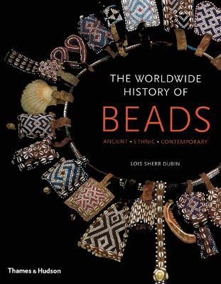 Worldwide History of Beads: Ancient . Ethnic . Contemporary