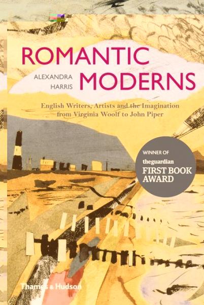 Romantic Moderns: English Writers, Artists and the Imagination from Virginia Woolf to John Piper