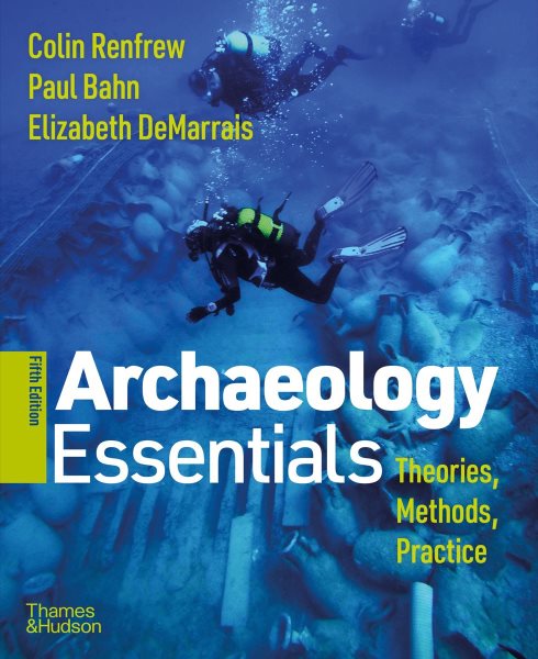 Archaeology Essentials: Theories, Methods, and Practice 5 PAP/PSC