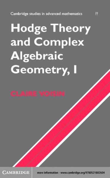 Hodge Theory and Complex Algebraic Geometry I: Volume 1