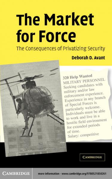 Market for Force: The Consequences of Privatizing Security