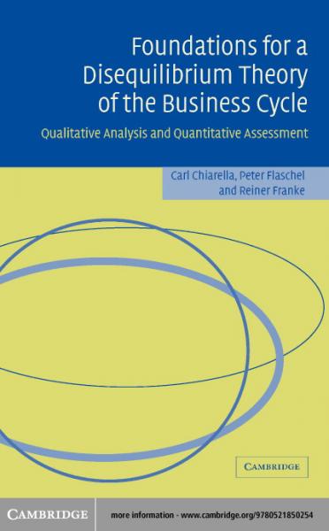 Foundations for a Disequilibrium Theory of the Business Cycle: Qualitative Analysis and Quantitative Assessment