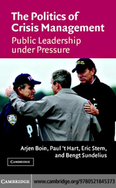 Politics of Crisis Management: Public Leadership Under Pressure