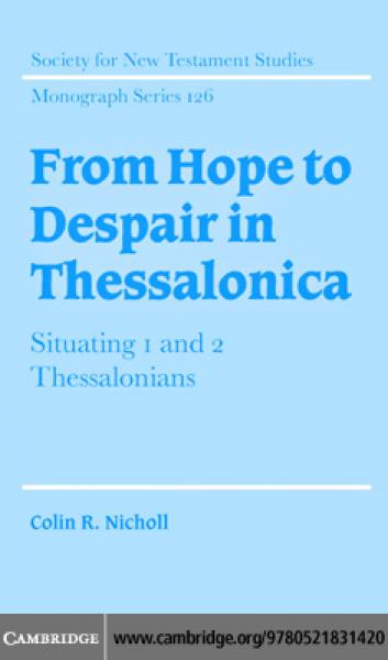 From Hope to Despair in Thessalonica: Situating 1 and 2 Thessalonians