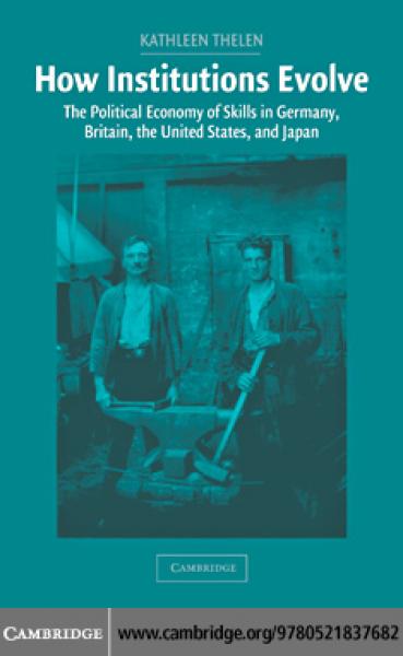 How Institutions Evolve: The Political Economy of Skills in Germany, Britain, the United States, and Japan